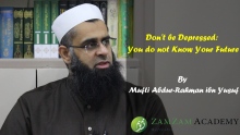 Don't be Depressed: You do not Know Your Future | Mufti Abdur-Rahman ibn Yusuf