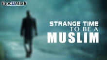 A Strange Time To Be A Muslim