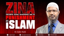 ZINA (UNLAWFUL SEXUAL INTERCOURSE) AND ITS PUNISHMENT IN ISLAM - DR ZAKIR NAIK