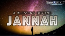 A Blessing Beyond Jannah | *Amazing*