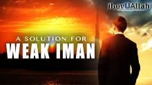 A Solution For Weak Iman  | Inspiring Speech