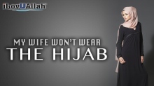 My Wife Won't Wear The Hijab | Nouman Ali Khan