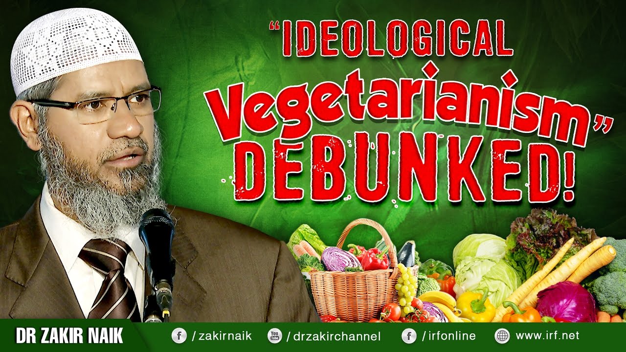 "IDEOLOGICAL VEGETARIANISM" DEBUNKED! - DR ZAKIR NAIK