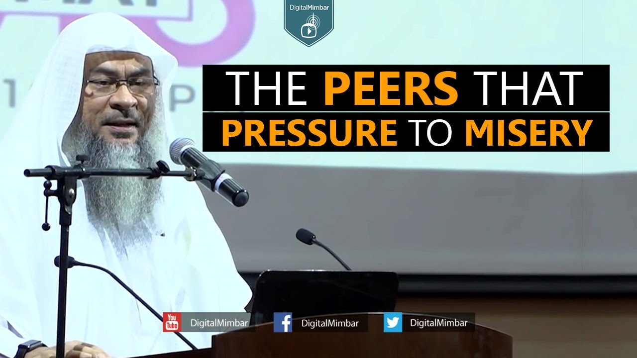The Peers that Pressure to Misery - Assim Al Hakeem