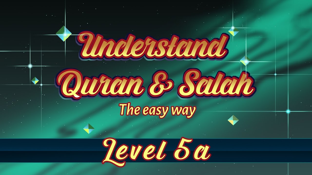 5a | Understand Quran and Salaah Easy Way