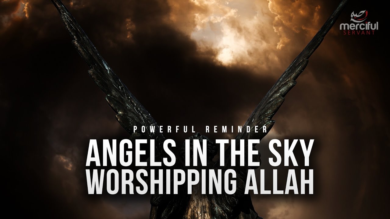 ANGELS IN THE SKY WORSHIPPING ALLAH!!