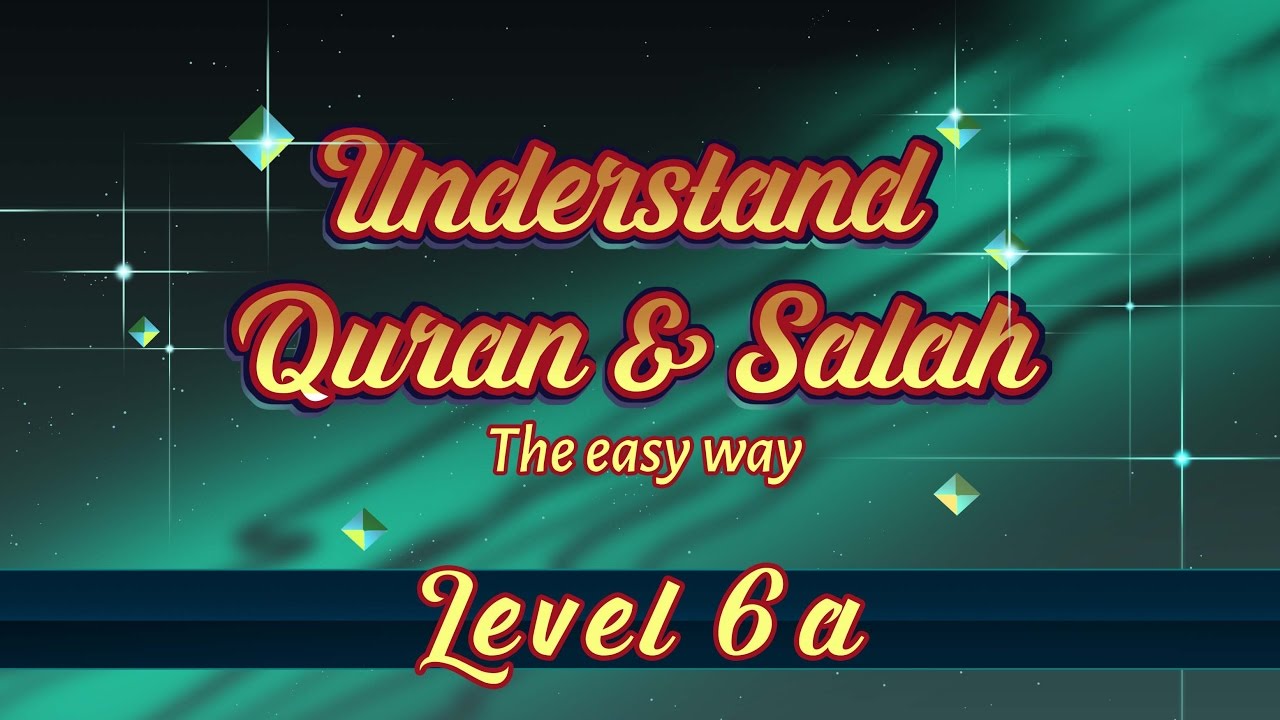 6a | Understand Quran and Salaah Easy Way