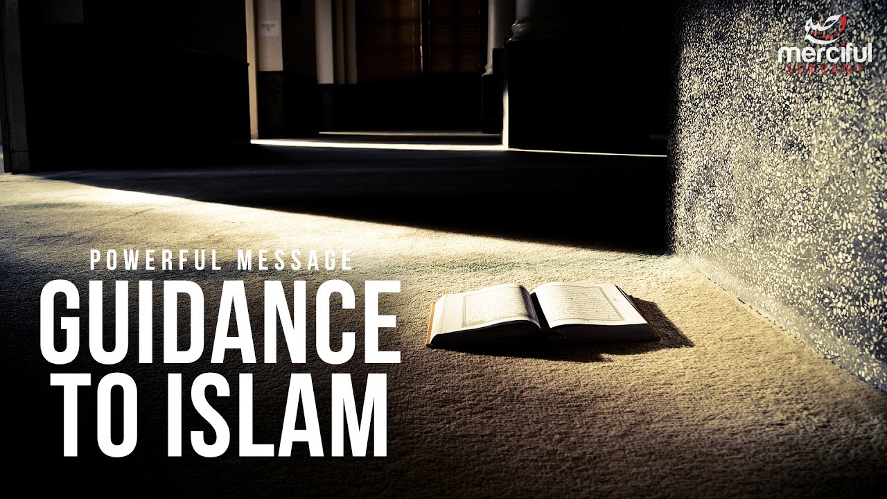 Guidance to Islam - Powerful Message