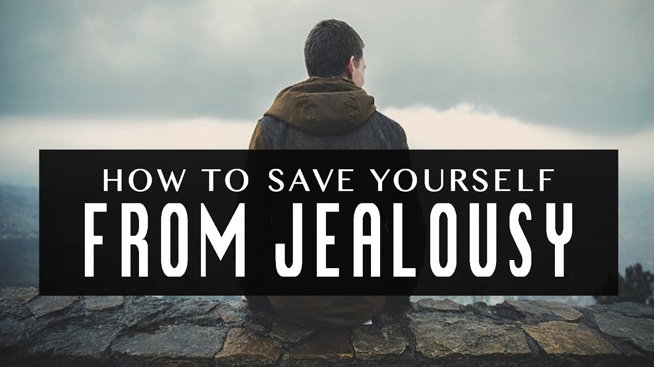 How To Save Yourself From Jealousy