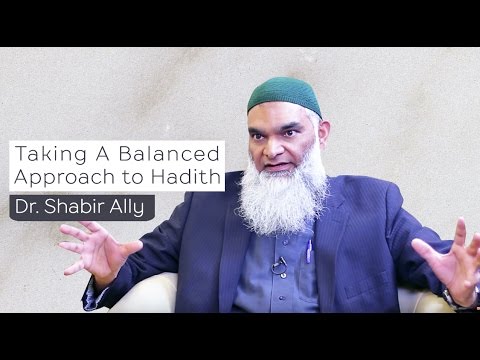 Taking Balanced Approach to Hadith | Dr. Shabir Ally