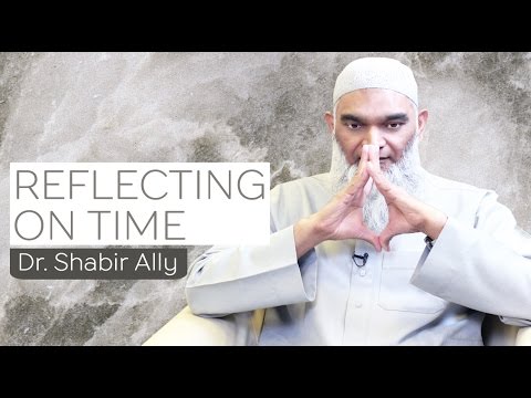 Its a New Year - Reflecting on Time | Dr. Shabir Ally