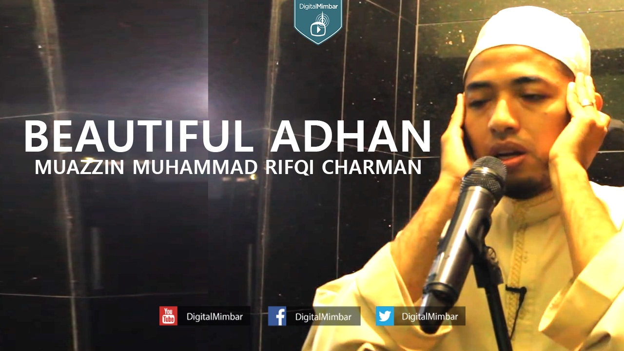 Beautiful Adhan - Muazzin Muhammad Rifqi Charman
