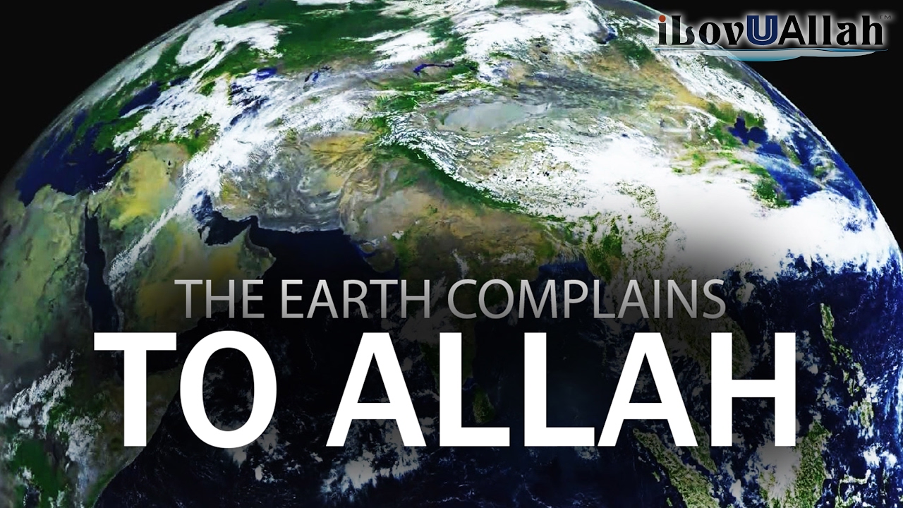 The Earth Complains To Allah
