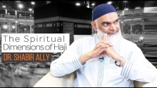 The Spiritual Dimensions of Hajj | Dr. Shabir Ally