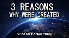 3 Reasons Why We Were Created - Shaykh Hamza Yusuf