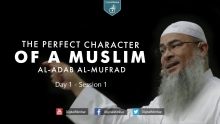 The Perfect Character (Al-Adab Al-Mufrad) | Day 1 - Session 1 - Sheikh Assim Al-Hakeem