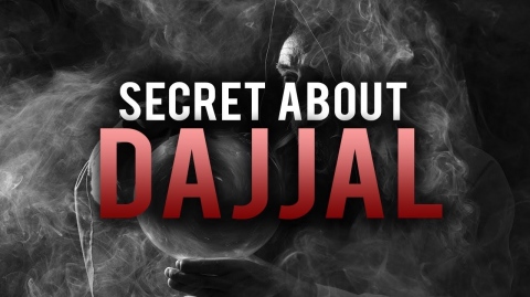 A SECRET ABOUT DAJJAL THEY DID NOT TELL YOU