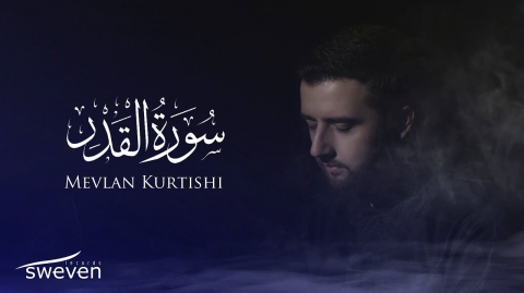 Mevlan Kurtishi – Surah Al Qadr | مولانا - سورة القدر