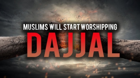 MUSLIMS WILL START WORSHIPPING DAJJAL