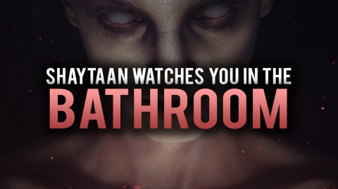 STOP SHAYTAAN FROM WATCHING YOU IN THE BATHROOM