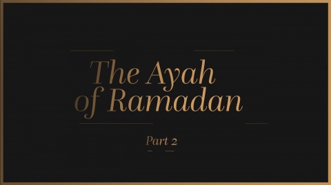 The Ayah of Ramadan - Part 2