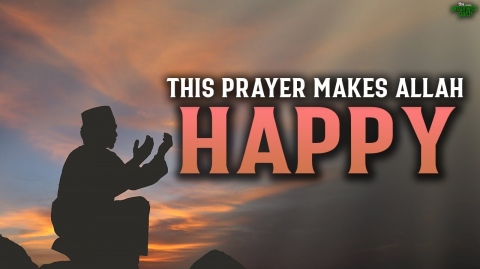 THIS PRAYER MAKES ALLAH EXTREMELY HAPPY