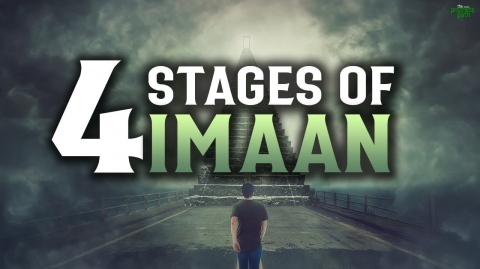 ALLAH PUTS EACH BELIEVER THROUGH 4 STAGES OF IMAAN