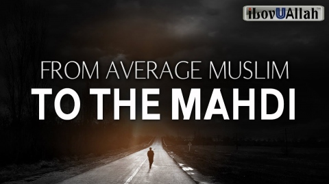 FROM AN AVERAGE MUSLIM TO THE MAHDI