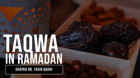 How Ramadan Trains Us To Have Taqwa | Shaykh Dr. Yasir Qadhi