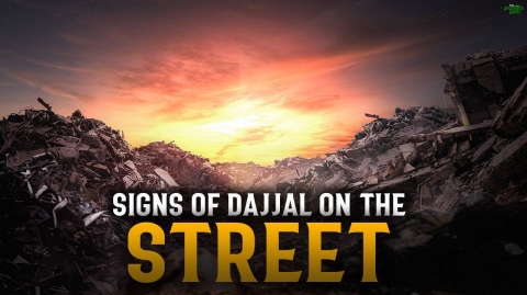 SIGNS OF DAJJAL ON THE STREETS