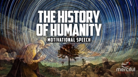 THE HISTORY OF HUMANITY - MOTIVATIONAL SPEECH