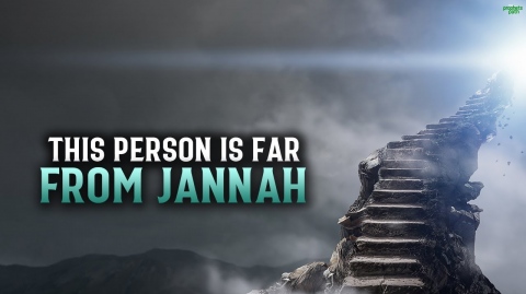 THIS PERSON IS VERY FAR FROM ENTERING JANNAH