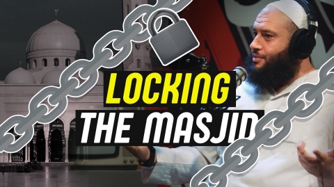 LOCKING THE MASJID | Omar El Banna (Full Podcast)