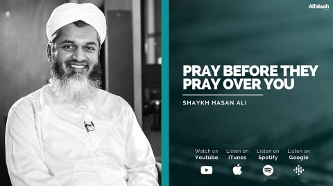 Pray Before they Pray over You! - Shaykh Hasan Ali