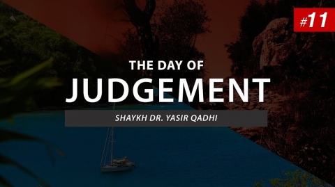 The Day of Judgement | Episode 11: The Scroll of Deeds | Shaykh Dr. Yasir Qadhi