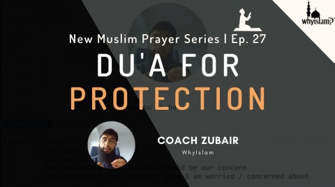 27 - Du'a for Protection | New Muslim Prayer Series