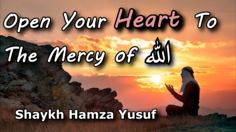 Open Your Heart to the Mercy of Allah - Shaykh Hamza Yusuf | Emotional