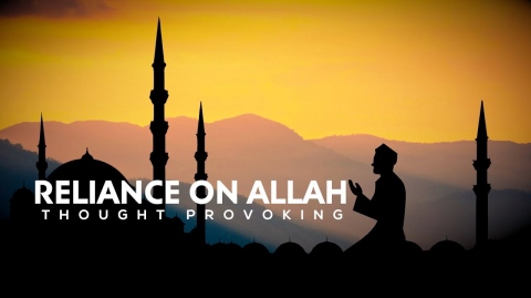 Reliance on Allah - TAWAKKUL