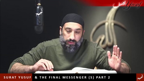 Surat Yusuf & The Final Messenger (S) Part 2