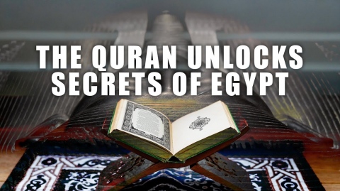 THE QURAN UNLOCKS SECRETS OF ANCIENT EGYPT