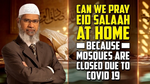 Can we Pray Eid Salaah at Home because Mosques are Closed due to COVID 19 - Dr Zakir Naik