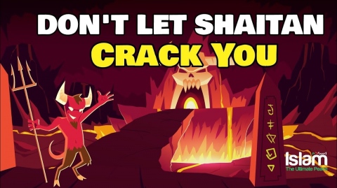 DON’T LET SHAITAN CRACK YOU!