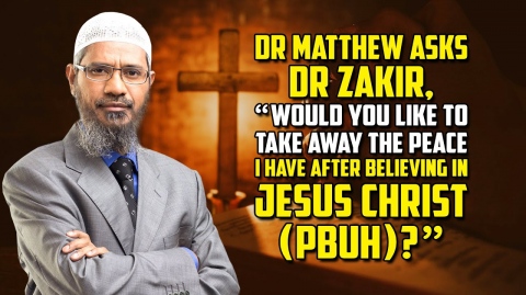 Dr Mathew asks Dr Zakir, "Would you like to take away the Peace I have after believing in Jesus...