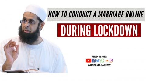 How to Conduct a Marriage Online During Lockdown | Dr. Mufti Abdur-Rahman ibn Yusuf Mangera