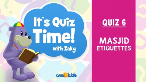 It's Quiz Time With Zaky - 6 - Masjid Etiquettes
