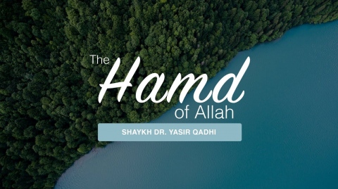 Khuṭbah: The Hamd of Allah | Shaykh Dr. Yasir Qadhi