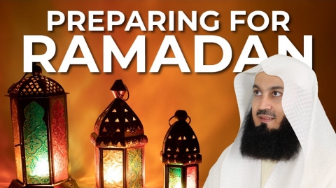 Preparations for the Best Month - Ramadan - Mufti Menk