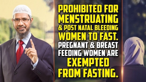 Prohibited for Menstruating and Post Natal Bleeding Women to Fast. Pregnant and Breast Feeding Women