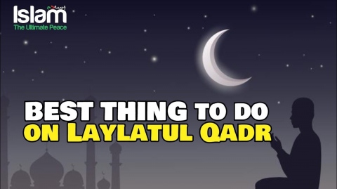 WHAT IS THE BEST THING TO DO ON LAYLATUL QADR?