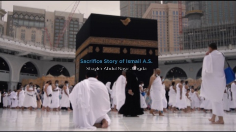 Episode 10: Sacrifice Story of Ismail (AS) with Shaykh Abdul Nasir Jangda